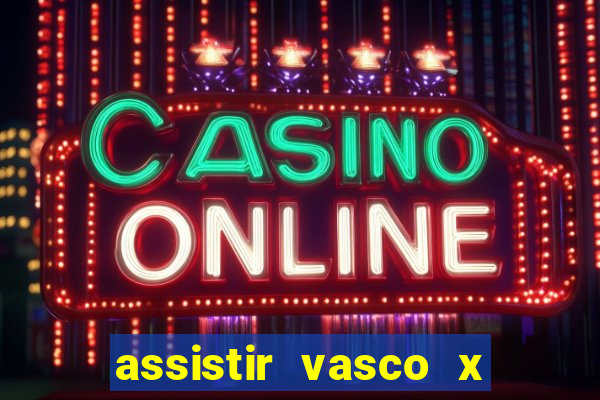 assistir vasco x cruzeiro ao vivo hd